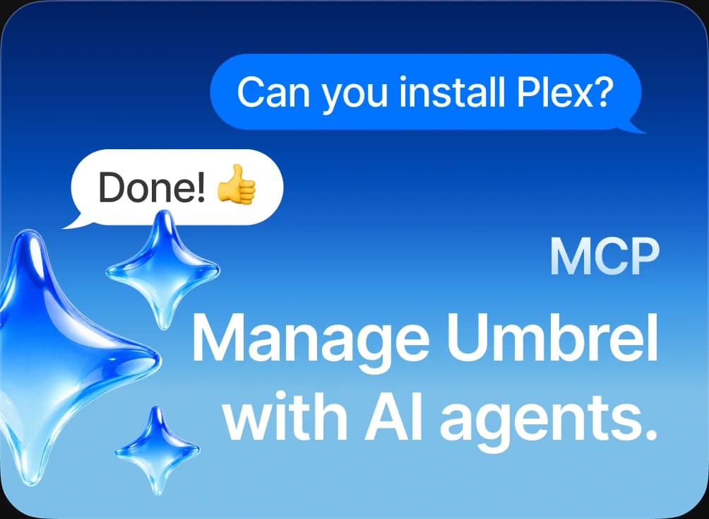 Manage Umbrel with AI agents over MCP. Ask an agent to install Plex, and it is done.
