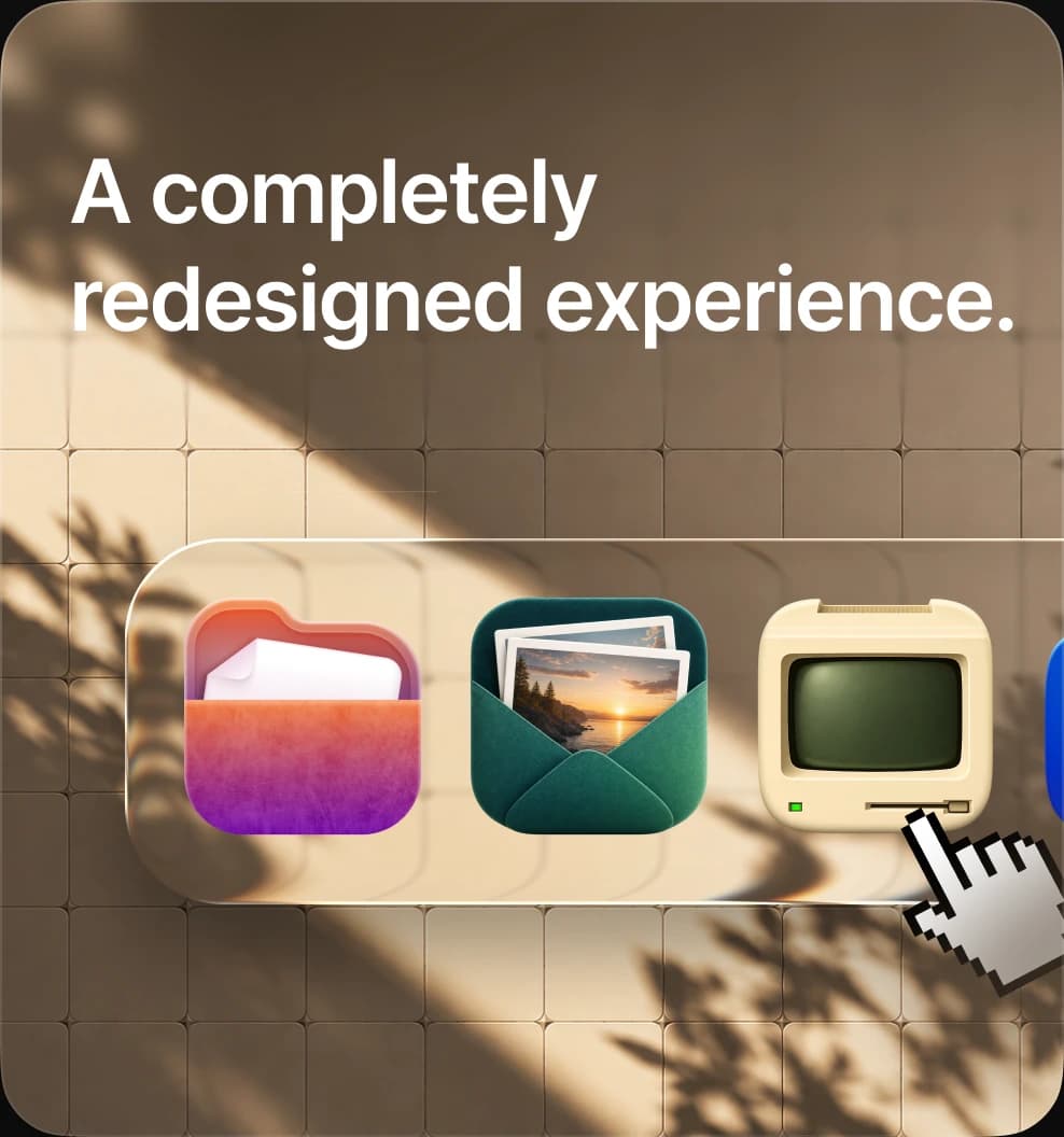 A completely redesigned experience.